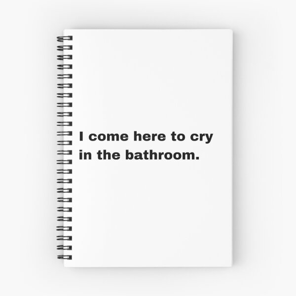 Item preview, Black and white text based T-shirt - I come here to cry in the bathroom. designed and sold by OffensiveTCG.