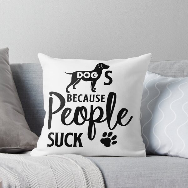 Item preview, dogs because people suck designed and sold by TTOLEDO10K.