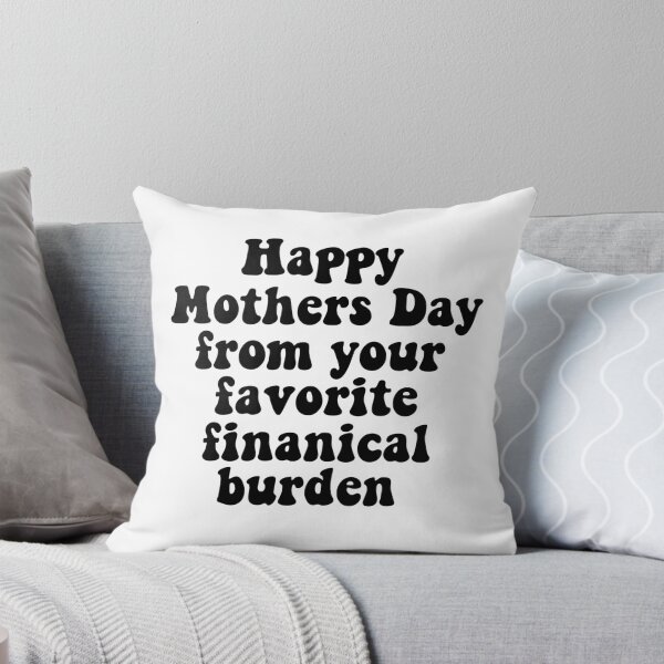 Item preview, Happy Mothers Day from your favorite financial burden (favourite) designed and sold by emcazalet.