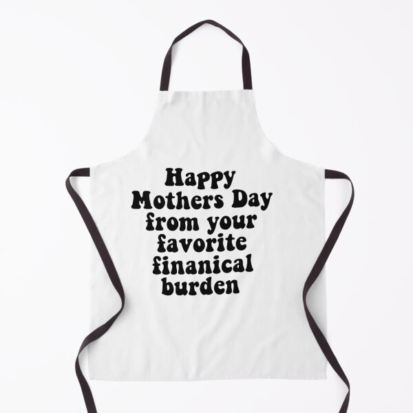 Item preview, Happy Mothers Day from your favorite financial burden (favourite) designed and sold by emcazalet.
