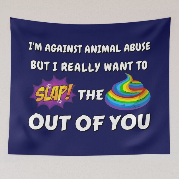 Item preview, I'm against animal abuse but I really want to slap the sh*t out of you designed and sold by Try-It.