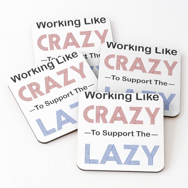 Item preview, Working Like Crazy To Support The Lazy designed and sold by BestDes.