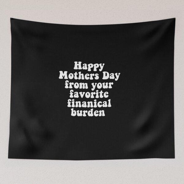 Item preview, Happy Mothers Day from your favorite financial burden (favourite) designed and sold by emcazalet.