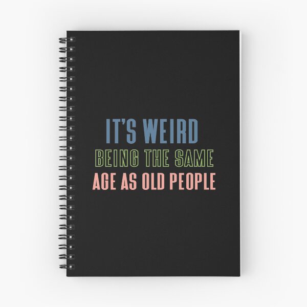 Item preview, Its Weird Being The Same Age As Old People designed and sold by eness-BK.
