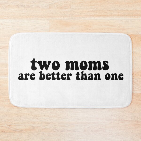 Item preview, Two moms are better than one lesbian mothers cute designed and sold by emcazalet.