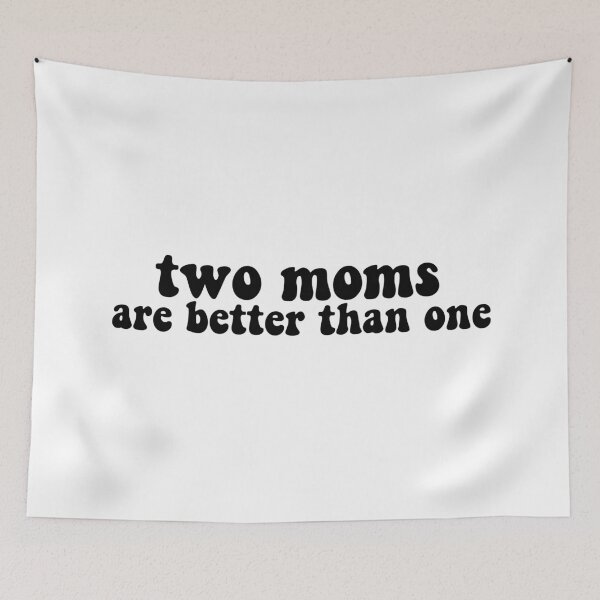 Item preview, Two moms are better than one lesbian mothers cute designed and sold by emcazalet.