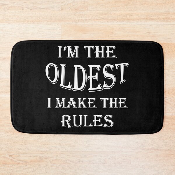 Item preview, I'm The Oldest I Make The Rules Funny Sibling  designed and sold by Rami Khalifah.