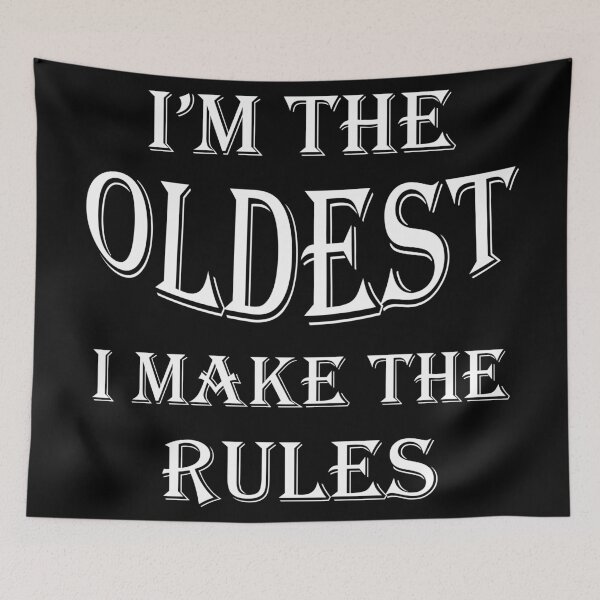 Item preview, I'm The Oldest I Make The Rules Funny Sibling  designed and sold by Rami Khalifah.
