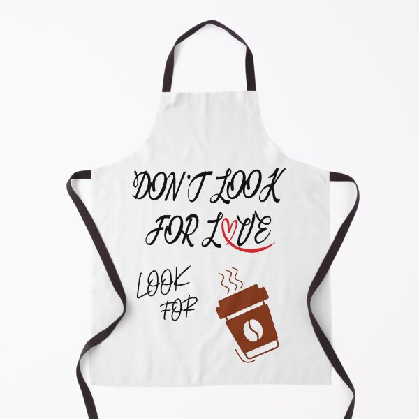 Item preview, dont look for love look for coffee designed and sold by YOUR SHOP.