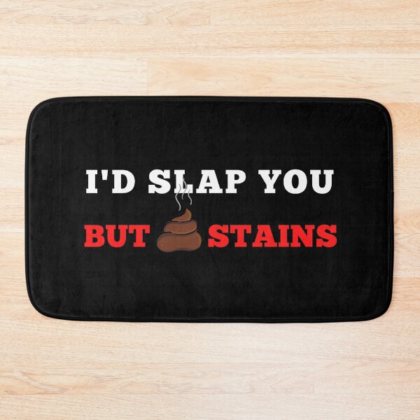 Item preview, I'd slap you but poop stains designed and sold by Try-It.