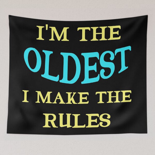 Item preview, I'm The Oldest I Make The Rules Funny Sibling  designed and sold by Rami Khalifah.