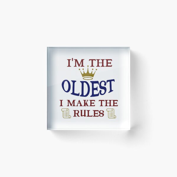 Item preview, I'm The Oldest I Make The Rules Funny Sibling  designed and sold by Rami Khalifah.