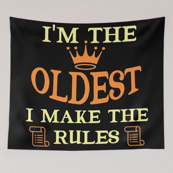 Item preview, I'm The Oldest I Make The Rules Funny Sibling  designed and sold by Rami Khalifah.