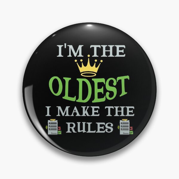 Item preview, I'm The Oldest I Make The Rules Funny Sibling  designed and sold by Rami Khalifah.