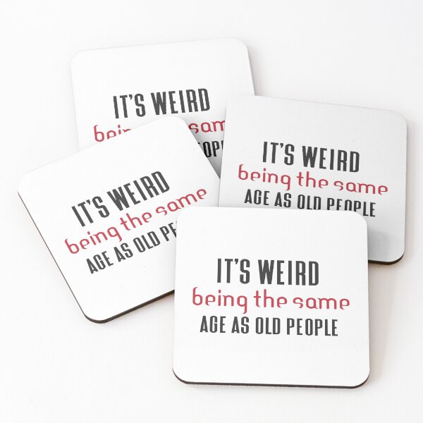 Item preview, Its Weird Being The Same Age As Old People designed and sold by eness-BK.