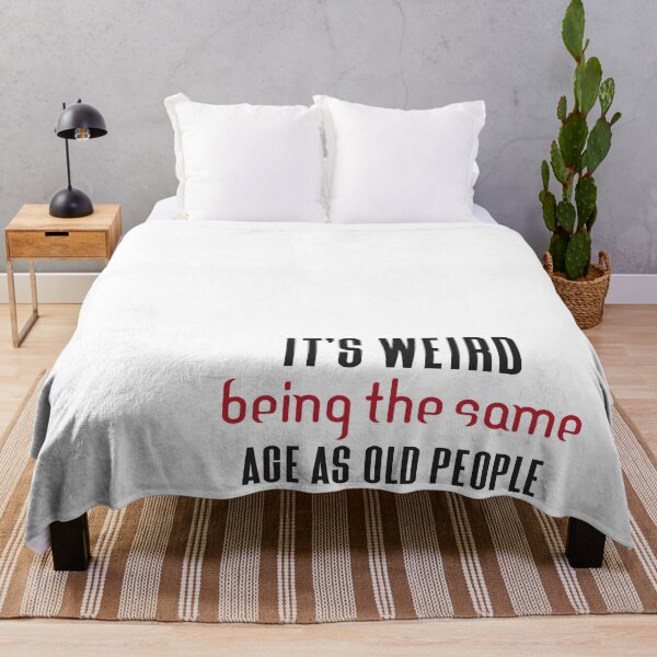 Item preview, Its Weird Being The Same Age As Old People designed and sold by eness-BK.