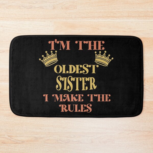 Item preview, I'm The Oldest Sister I Make The Rules  designed and sold by Rami Khalifah.