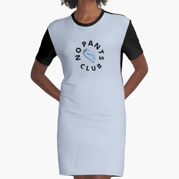 Cute NO PANTS CLUB Graphic T-Shirt Dress for Sale by MNCO