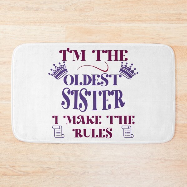 Item preview, I'm The Oldest Sister I Make The Rules  designed and sold by Rami Khalifah.