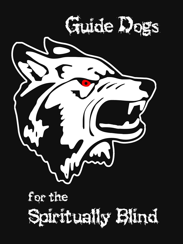 "Guide Dogs for the Spiritually Blind" Tshirt by oddmetersam Redbubble