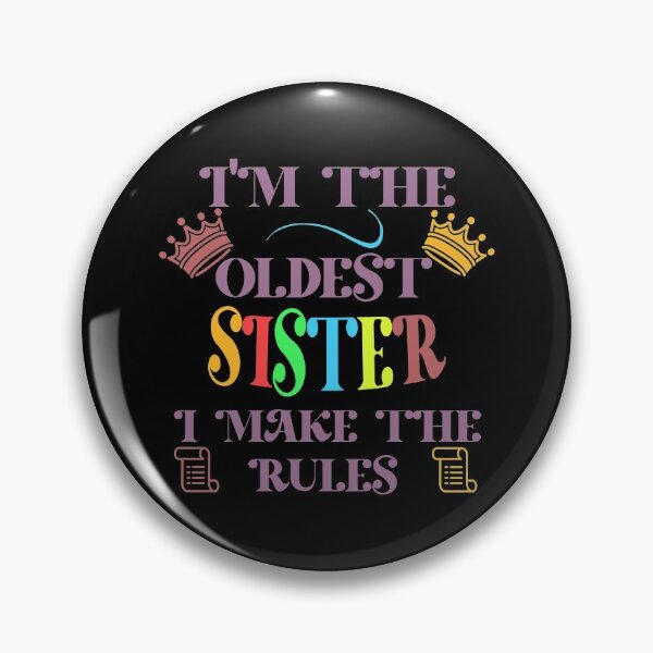 Item preview, I'm The Oldest Sister I Make The Rules  designed and sold by Rami Khalifah.