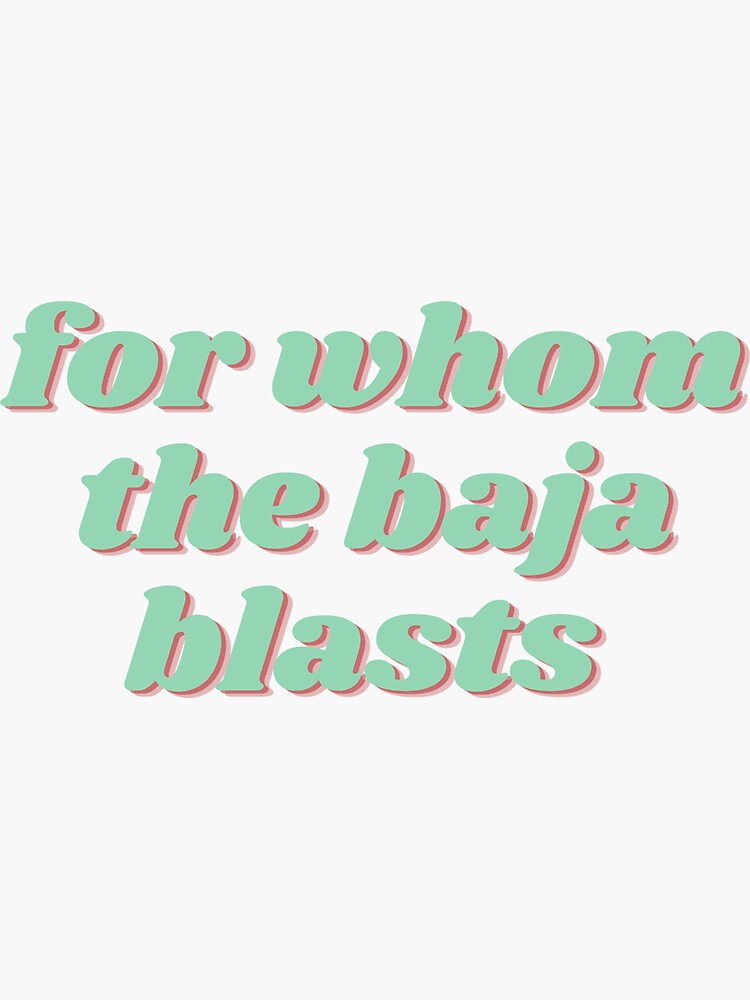 Thumbnail 3 of 3, Sticker, for whom the baja blasts designed and sold by pocketdimension.