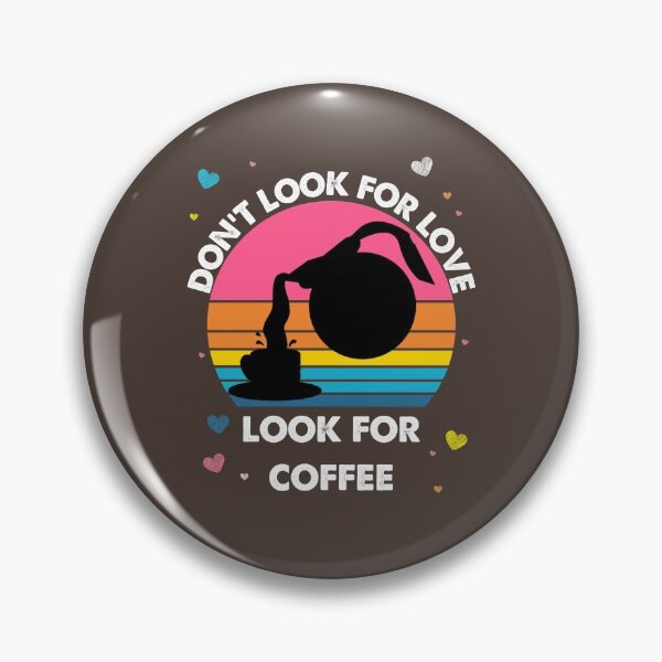 Item preview, Don't Look For Love Look For Coffee Kawaii Coffee Vintage designed and sold by Dr.YesOrNo.