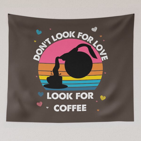 Item preview, Don't Look For Love Look For Coffee Kawaii Coffee Vintage designed and sold by Dr.YesOrNo.