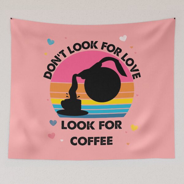 Item preview, Don't Look For Love Look For Coffee Kawaii Coffee Vintage designed and sold by Dr.YesOrNo.