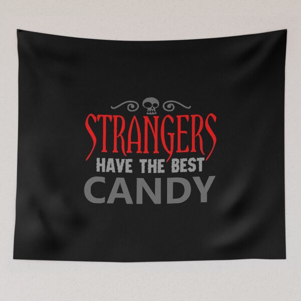Item preview, Strangers Have the Best Candy  designed and sold by Cheffetz08.
