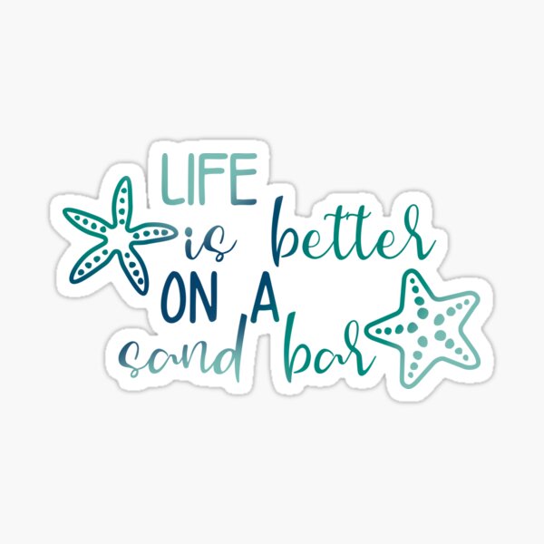 Life Is Better On A Sand Bar Sticker