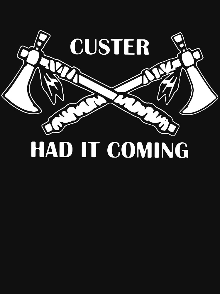 Custer had it Coming\