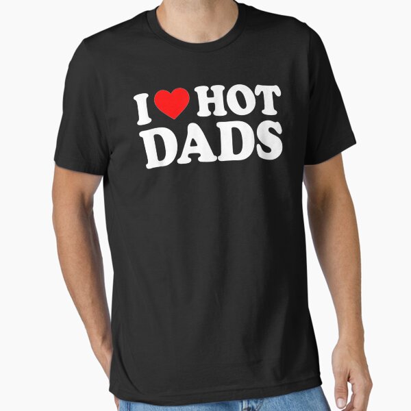 Item preview, I Love Hot Dads Shirt I Heart Hot Dads Shirt Love Hot Dads designed and sold by familyarts.