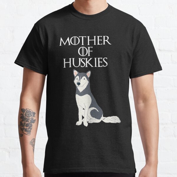 Mother of huskies outlet t shirt