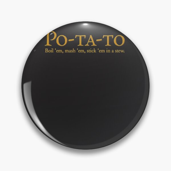 Item preview, Po ta to Boil em, mash em, Stick em in a stew designed and sold by WinstonGraham.