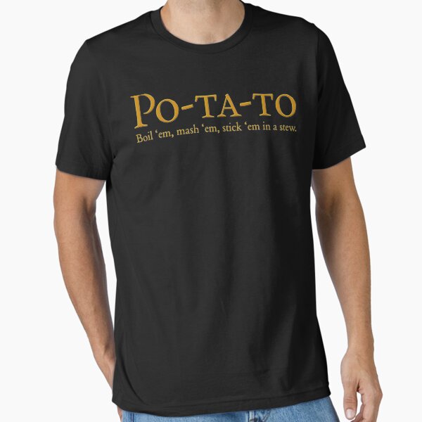 Item preview, Po ta to Boil em, mash em, Stick em in a stew designed and sold by WinstonGraham.