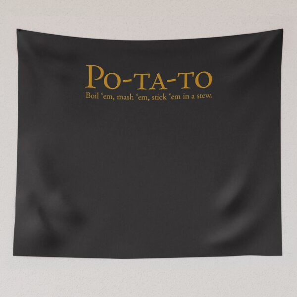 Item preview, Po ta to Boil em, mash em, Stick em in a stew designed and sold by WinstonGraham.