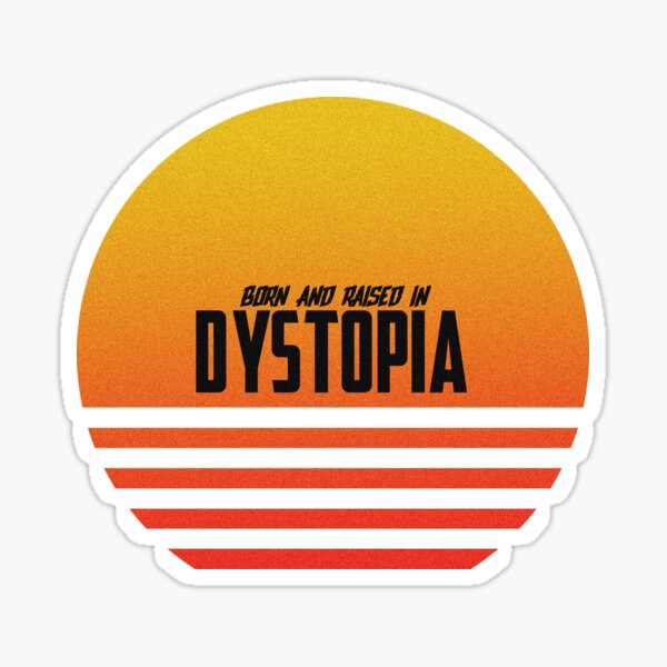 Item preview, Born and Raised in: Dystopia designed and sold by Atomic-Sunset.