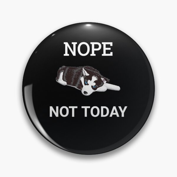 Item preview, Cute Nope Not Today Husky Puppy Dog  designed and sold by Nicestore099.