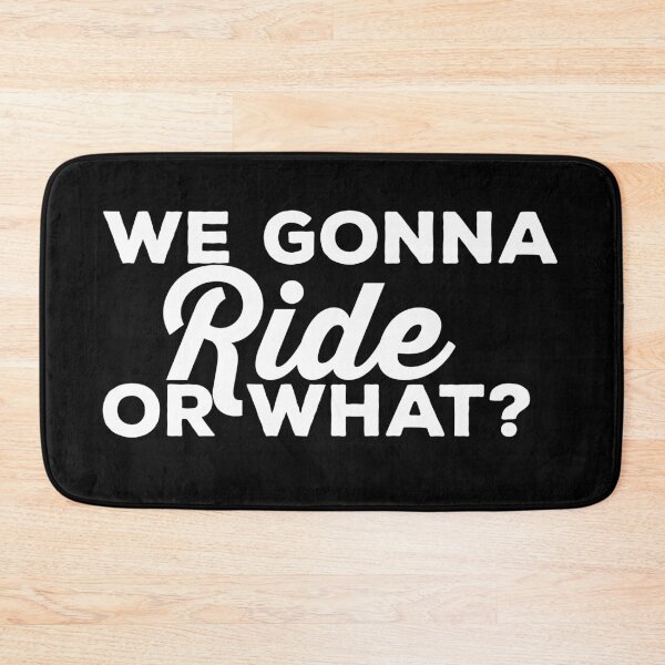Item preview, We Gonna Ride Or What - Riding Saying For Vehicle Lovers designed and sold by shoppnow1.