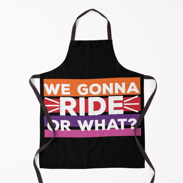 Item preview, We Gonna Ride Or What - Riding Saying For Vehicle Lovers designed and sold by shoppnow1.