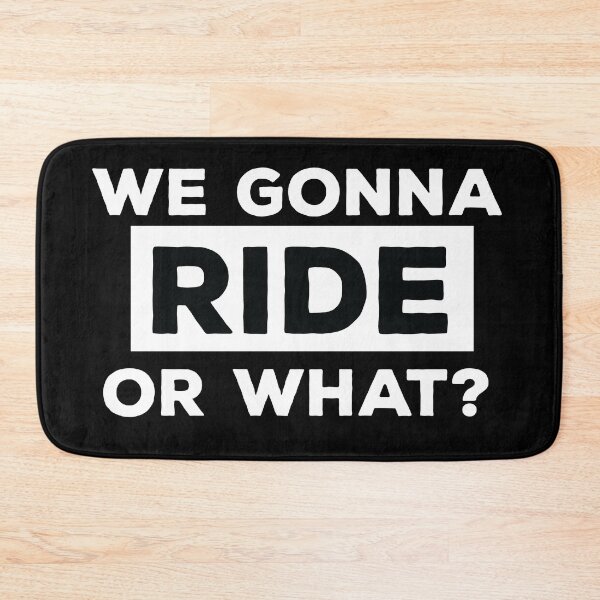Item preview, We Gonna Ride Or What - Riding Saying For Vehicle Lovers designed and sold by shoppnow1.