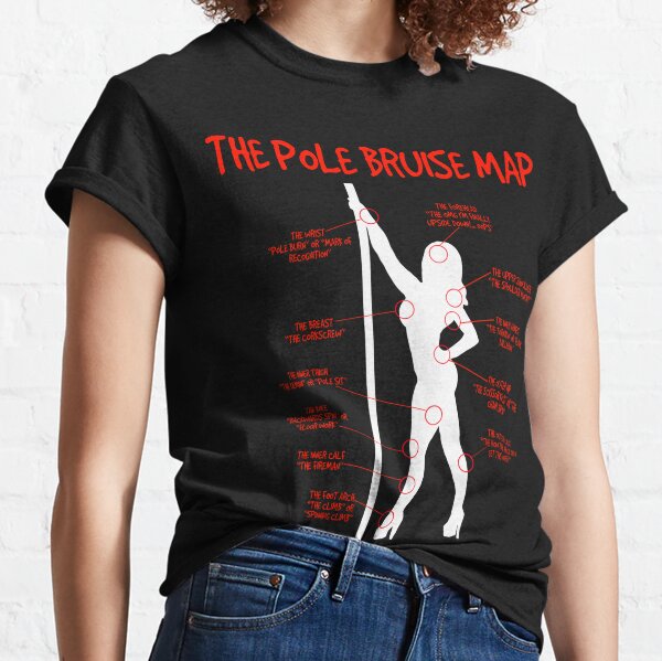 The Pole Bruise Map Pole Dance Skills Gift Pole Dancing Lovers Pole Dancers Costume Gifts  Classic T-Shirt