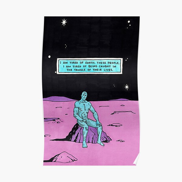 dr manhattan "i'm tired" Poster