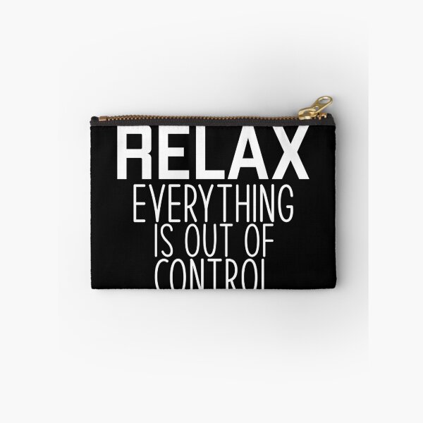 Item preview, RELAX.. EVERYTHING IS OUT OF CONTROL designed and sold by Studio  Six.