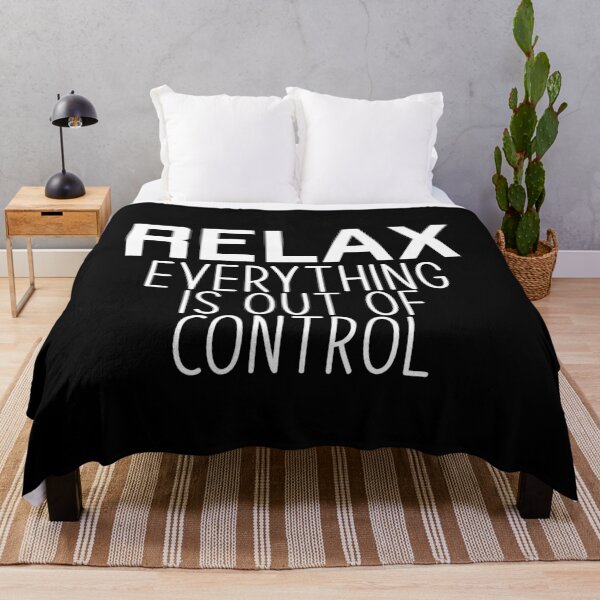 Item preview, RELAX.. EVERYTHING IS OUT OF CONTROL designed and sold by Studio Six.