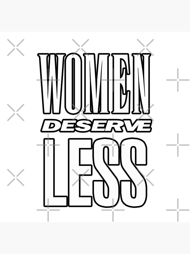 Why Women Deserve Less