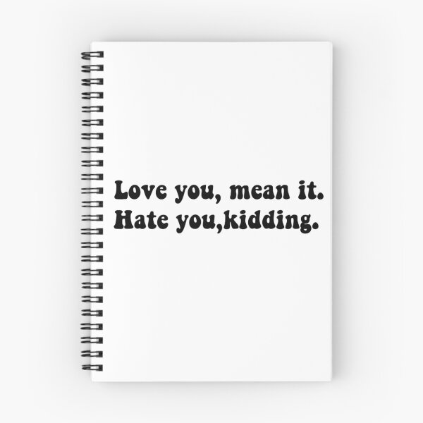 Item preview,  Love you mean it, hate you just kidding  designed and sold by Yeewen88.