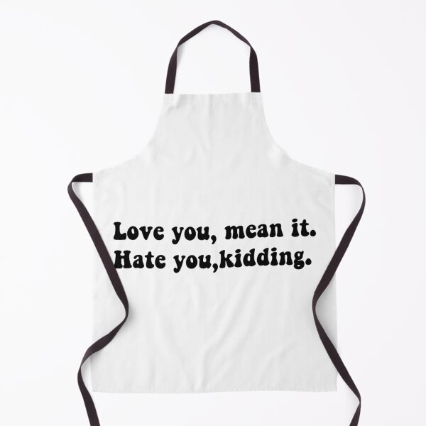 Item preview,  Love you mean it, hate you just kidding  designed and sold by Yeewen88.