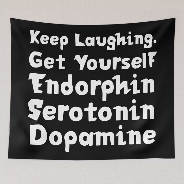 Item preview, Keep Laughing. Get Yourself Endorphin Serotonin Dopamine | Quotes | Black designed and sold by Wintre2.